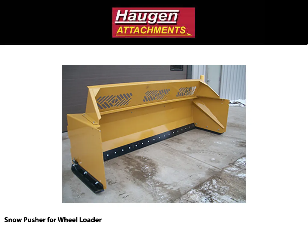 HAUGEN SNOW PUSHERS FOR WHEEL LOADERS